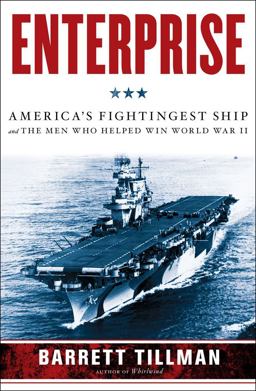 Enterprise America's Fightingest Ship and the Men Who Helped Win World War II  9781439190876 Front Cover