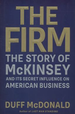 Firm The Story of McKinsey and Its Secret Influence on American Business  9781439190975 Front Cover