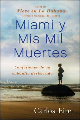 Miami y Mis Mil Muertes Confesiones de un Cubanito Desterrado  9781439191729 Front Cover