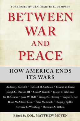 Between War and Peace How America Ends Its Wars  9781439194614 Front Cover