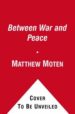 Between War and Peace How America Ends Its Wars  9781439194621 Front Cover