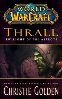 World of Warcraft: Thrall: Twilight of the Aspects  9781439196632 Front Cover