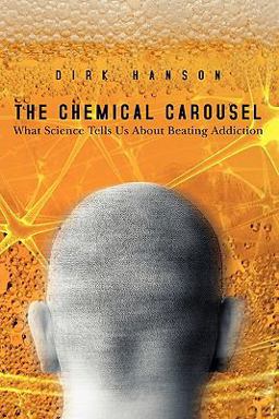 Chemical Carousel What Science Tells Us about Beating Addiction  9781439212998 Front Cover
