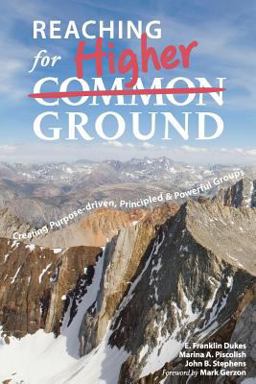 Reaching for Higher Ground Creating Purpose-driven, Principled, and Powerful Groups  9781439214879 Front Cover
