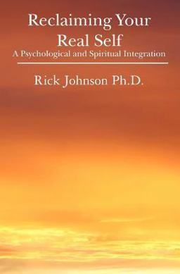 Reclaiming Your Real Self A Psychological and Spiritual Integration  9781439227558 Front Cover