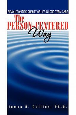 Person-Centered Way Revolutionizing Quality of Life in Long-Term Care  9781439246146 Front Cover