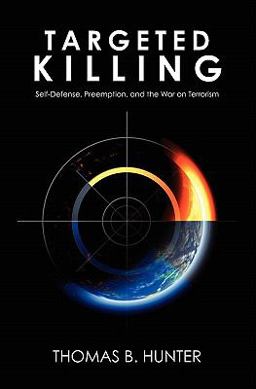 Targeted Killing Self-Defense, Preemption, and the War on Terrorism  9781439252055 Front Cover