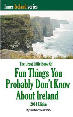 The Great Little Book of Fun Things You Probably Don't Know about Ireland