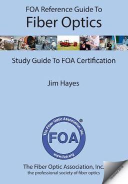FOA Reference Guide to Fiber Optics Study Guide to FOA Certification  9781439253878 Front Cover