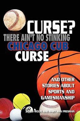 Curse? There Ain't No Stinking Chicago Cub Curse Curse? There Ain't No Stinking Chicago Cub Curse