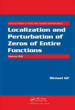 Localization and Perturbation of Zeros of Entire Functions  9781439800324 Front Cover