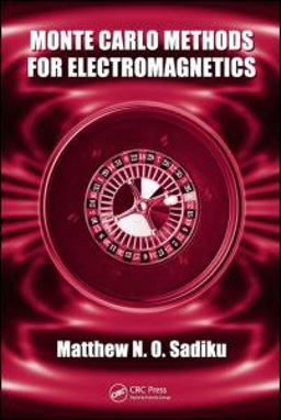 Monte Carlo Methods for Electromagnetics  9781439800713 Front Cover