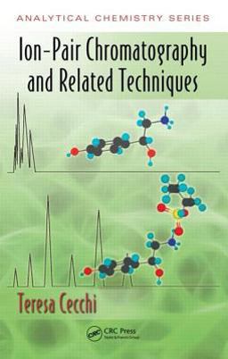 Ion-Pair Chromatography and Related Techniques  9781439800966 Front Cover
