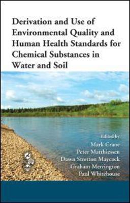 Derivation and Use of Environmental Quality and Human Health Standards for Chemical Substances in Water and Soil  9781439803448 Front Cover