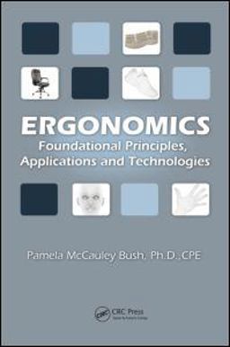 Ergonomics Foundational Principles, Applications and Technologies  9781439804452 Front Cover
