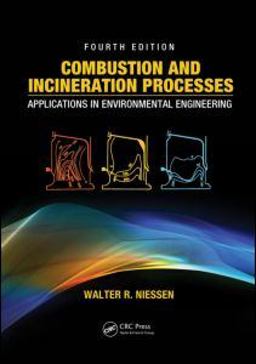 Combustion and Incineration Processes Applications in Environmental Engineering 4th 2010 Revised  9781439805039 Front Cover