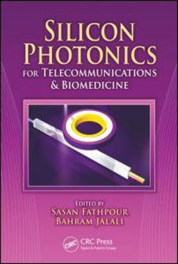 Silicon Photonics for Telecommunications and Biomedical Applications  9781439806371 Front Cover