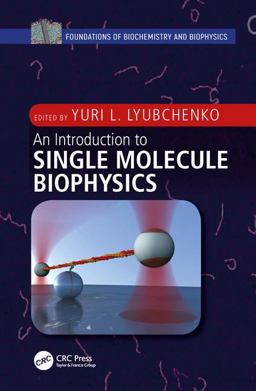Introduction to Single Molecule Biophysics  9781439806944 Front Cover