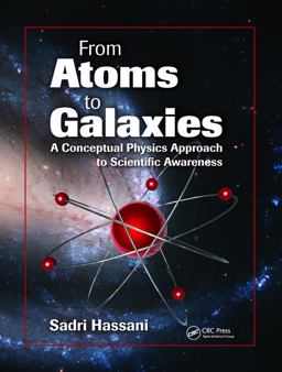 From Atoms to Galaxies A Conceptual Physics Approach to Scientific Awareness  9781439808498 Front Cover