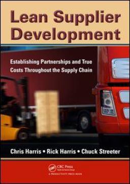 Lean Supplier Development Establishing Partnerships and True Costs Throughout the Supply Chain  9781439811252 Front Cover