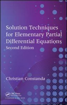 Solution Techniques for Elementary Partial Differential Equations 2nd 9781439811399 Front Cover