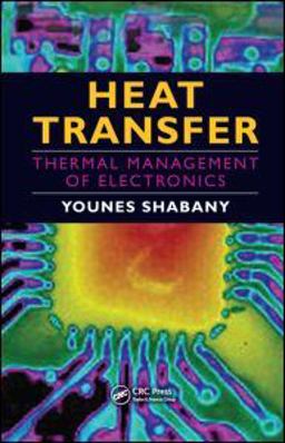 Heat Transfer Thermal Management of Electronics  9781439814673 Front Cover