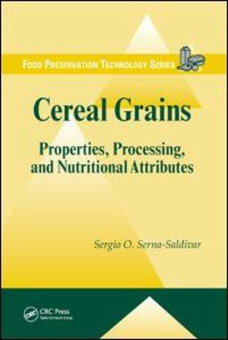 Cereal Grains Properties, Processing, and Nutritional Attributes  9781439815601 Front Cover