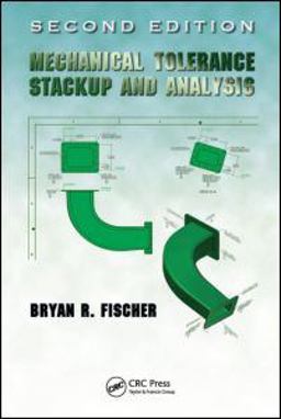 Mechanical Tolerance Stackup and Analysis 2nd 9781439815724 Front Cover