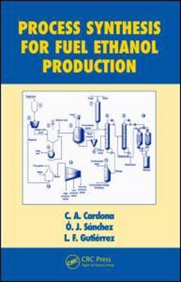 Process Synthesis for Fuel Ethanol Production  9781439815977 Front Cover