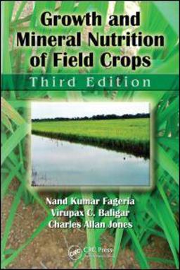 Growth and Mineral Nutrition of Field Crops 3rd 9781439816950 Front Cover