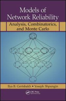 Models of Network Reliability Analysis, Combinatorics, and Monte Carlo  9781439817414 Front Cover