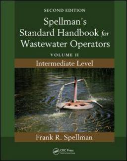 Spellman's Standard Handbook for Wastewater Operators Volume II, Intermediate Level, Second Edition 2nd 9781439818862 Front Cover