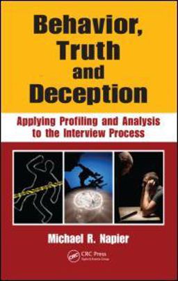 Behavior Truth and Deception Applying Profiling and Analysis to the Interview Process  9781439820414 Front Cover