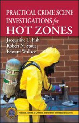 Practical Crime Scene Investigations for Hot Zones  9781439820520 Front Cover