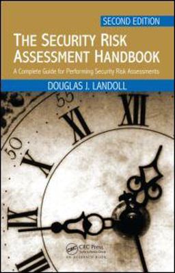 Security Risk Assessment Handbook A Complete Guide for Performing Security Risk Assessments, Second Edition 2nd 9781439821480 Front Cover