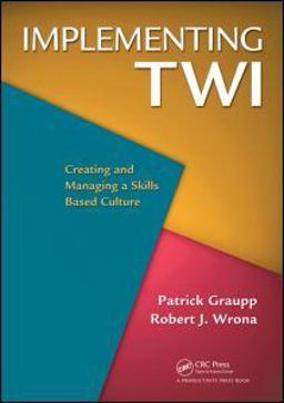 Implementing TWI Creating and Managing a Skills-Based Culture  9781439825969 Front Cover