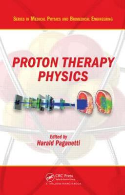 Proton Therapy Physics  9781439836446 Front Cover