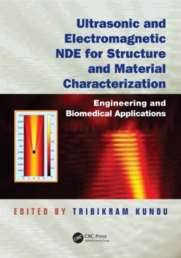 Ultrasonic and Electromagnetic NDE for Structure and Material Characterization Engineering and Biomedical Applications  9781439836637 Front Cover