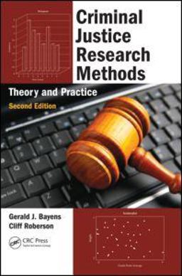 Criminal Justice Research Methods Theory and Practice, Second Edition 2nd 9781439836965 Front Cover