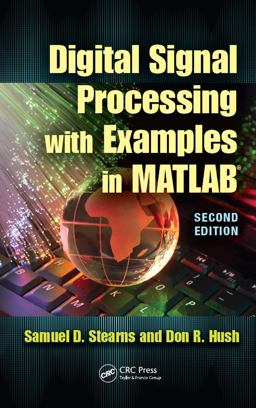 Digital Signal Processing with Examples in MATLABï¿½ 2nd 9781439837825 Front Cover