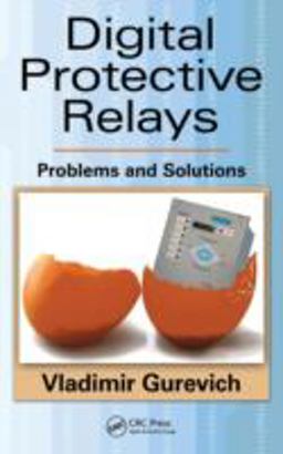 Digital Protective Relays Problems and Solutions  9781439837856 Front Cover