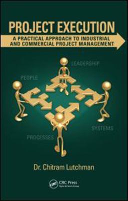 Project Execution A Practical Approach to Industrial and Commercial Project Management 2010 9781439838631 Front Cover