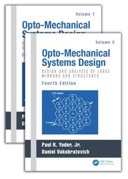 Opto-Mechanical Systems Design, Two Volume Set 4th 9781439839775 Front Cover