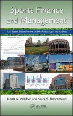 Sports Finance and Management Real Estate, Entertainment, and the Remaking of the Business  9781439844717 Front Cover