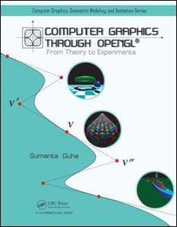 Computer Graphics Through Open GL From Theory to Experiments  9781439846209 Front Cover