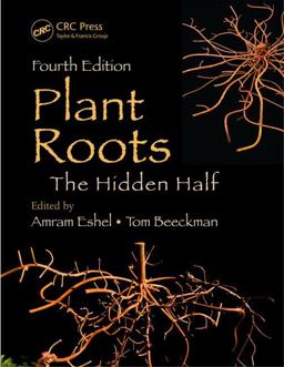Plant Roots The Hidden Half, Fourth Edition 4th 9781439846483 Front Cover