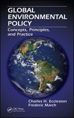 Global Environmental Policy Concepts, Principles, and Practice  9781439847664 Front Cover