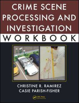 Crime Scene Processing and Investigation Workbook  9781439849705 Front Cover