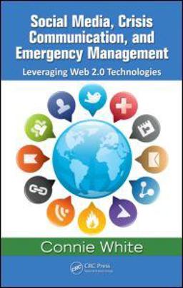 Social Media, Crisis Communication, and Emergency Management Leveraging Web 2. 0 Technologies  9781439853498 Front Cover