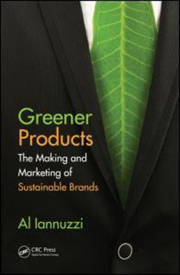 Greener Products The Making and Marketing of Sustainable Brands  9781439854310 Front Cover